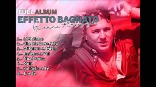 Gianni Pirozzo  FULL ALBUM  Effetto Bagnato [upl. by Wershba359]