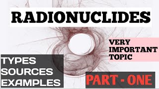 RADIONUCLIDES  PART 1  TYPES OF RADIONUCLIDES  BASICS  EXAMPLES environmentalscience nuclear [upl. by Galen]