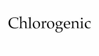 How to Pronounce Chlorogenic [upl. by Audrye]