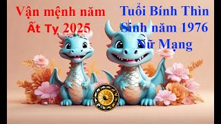 Tử vi Tuổi Bính Thìn 1976 Nữ mạng năm Ất Tỵ 2025 Sự nghiệp tài vận tình duyên và gia đạo [upl. by Lleder]