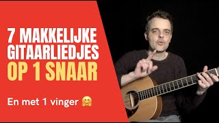 7 MAKKELIJKE GITAARLIEDJES op 1 Snaar  SIMPELE Gitaarliedjes  GITAARLES BEGINNERS [upl. by Itnaihc878]