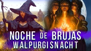 LA NOCHE DE WALPURGIS La verdadera Noche de Brujas [upl. by Nylg]