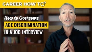 Age Discrimination How to Overcome it in a Job Interview [upl. by Hengel494]