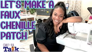 CraftTea Talk  How to Make a Faux Chenille Patch  Brother SE600 Single Needle Embroidery Machine [upl. by Niwrek]