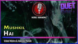 Mushkil Hai  Duet  Vishal Mishra amp Hansika Pareek Home Karaoke [upl. by Joleen]