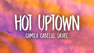 Camila Cabello  HOT UPTOWN ft Drake [upl. by Rosco76]