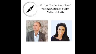 Ep 233  Decision Clinic with Ben Cattaneo and Dr Melina Moleskis [upl. by Nednarb]