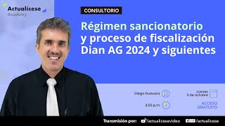 Régimen sancionatorio y proceso de fiscalización Dian AG 2024 y siguientes [upl. by Amatruda148]