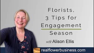 3 Tips For Florists for Engagement Season [upl. by Swinton321]