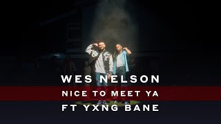 Wes Nelson  Nice To Meet Ya ft Yxng Bane Official Video [upl. by Renata]