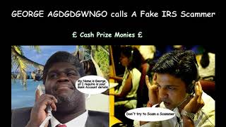 George Agdgdgwngo Calls A Fake IRS Scammer [upl. by Jacqui399]