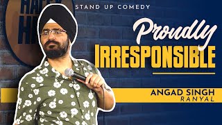 Proudly Irresponsible I Angad Singh Ranyal Standup Comedy  Part 1 [upl. by Snashall]