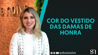 A cor do vestido das damas de honra ou madrinhas de casamento como decidir [upl. by Evanthe]