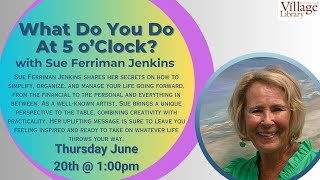 What Do You Do at 5 OClock with Susan Ferriman Jenkins [upl. by Ringler822]