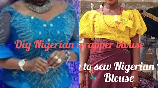 How to cut and sew Nigerian Igbo blousewrapper blouse [upl. by Nhojleahcim249]