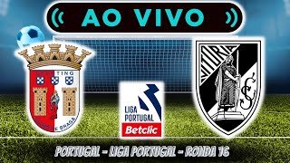 🔴 BRAGA VS VITÓRIA SC 11 AO VIVO  LIGA PORTUGAL  RONDA 16 ⚽ [upl. by Eelegna]