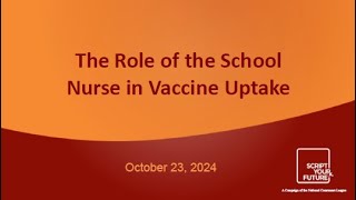 Script Your Future Webinar The Role of School Nurses in Vaccine Uptake [upl. by Gould337]