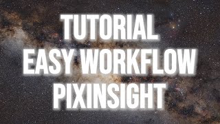 Pixinsight easy and fast Processing Workflow Tutorial for your Astro Images 2024 [upl. by Maccarone]