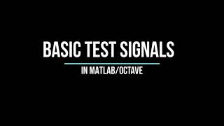 Basic Test Signals in MATLAB OCTAVE [upl. by Annwahsal189]