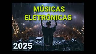 Músicas Eletrônicas 2025 Com Batidas de Grave Forte😎🎧🎵👍🎅🍾 [upl. by Dlawso553]