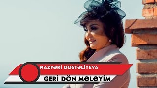 Nazpəri Dostəliyeva — Geri Dön Mələyim Rəsmi Audio [upl. by Yttisahc598]