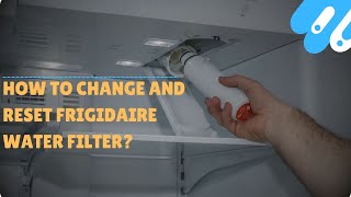 How to change and reset frigidaire water filter [upl. by Jonati]