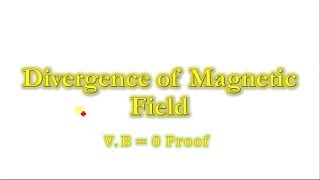 Divergence of Magnetic field B  0 proof [upl. by Egreog519]