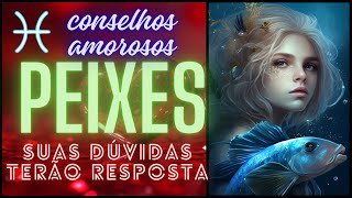 ♓ Peixes amp Amor SEU RELACIONAMENTO SERÁ RENOVADO ✨ [upl. by Leamiba278]