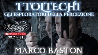 I TOLTECHI GLI ESPLORATORI DELLA COSCIENZA  live con MARCO BASTON [upl. by Nairadas795]