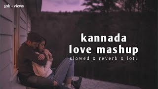 kannada best songs mashup  slowed reverb  kannada lofo [upl. by Ettezel]