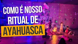 Como é nosso ritual de Ayahuasca [upl. by Hcire]