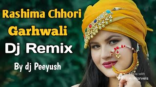 Garhwali Rashima Chori Dj Mix 2024  garhwali new dj song by Peeyush [upl. by Langsdon]