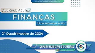 CÂMARA CAIEIRAS AUDIÊNCIA PÚBLICA METAS FISCAIS – 2º QUADRIM2024 – 250924 [upl. by Cykana396]