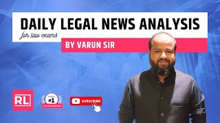 17th September Daily Legal News Analysis by Varun Sir Current Legal Awareness JUDICIARY CLATPG [upl. by Nonnair178]