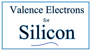 How to find the Valence Electrons for Silicon Si [upl. by Kermy892]