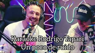 KARAOKE Rodrigo Tapari UN POCO DE RUIDO Version [upl. by Ohare644]