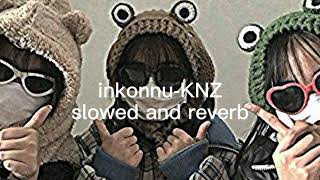 inkonnuKNZ S L O W E D amp R E V E R B [upl. by Linn]