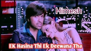 Ek Hasina thi Ek deewana tha।Himesh old romantic hit song।। [upl. by Alden]