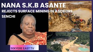 NANA SUSUBIRIBI K B ASANTE ASOKOREMANHENE REJECTS SURFACE MINING IN ASOKORE SENCHI [upl. by Eiznekcam]