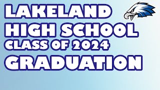 Lakeland High School Class of 2024 Graduation Ceremony [upl. by Enirehs]