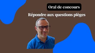 Oral de concours  répondre aux questions pièges [upl. by Chenee]