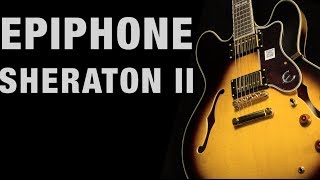 Epiphone Sheraton II Overview [upl. by Irtimd]