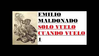 EMILIO MALDONADO SOLO VUELO CUANDO VUELO 1 [upl. by Seidel]