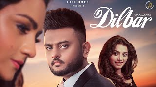 Dilbar Full Video Vikk Rana  Juke Dock [upl. by Frederick]