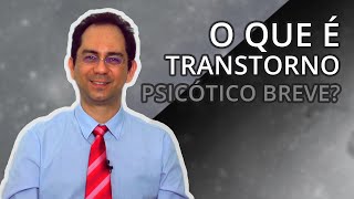 O que é transtorno psicótico breve  Vida Mental [upl. by Neyud]