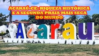 ACARAÚCE RIQUEZA HISTÓRICA E A SEGUNDA PRAIA MAIS SECA DO MUNDO [upl. by Funk]