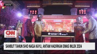 Sambut Tahun Shio Naga Kayu Antam Hadirkan Emas Imlek 2024 [upl. by Raamal226]