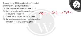 The reaction of SOCl2 on alkanols to form alkyl chlorides gives good yields because [upl. by Vanna]