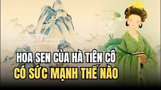 Hoa Sen Trên Tay Hà Tiên Cô Trong Bát Tiên Có Sức Mạnh Lớn Thế Nào  ĐTT [upl. by Nnanaej]