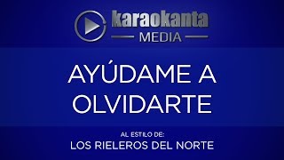 Karaokanta  Los Rieleros del Norte  Ayúdame a olvidarte [upl. by Ydnew]